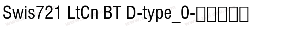 Swis721 LtCn BT D-type_0字体转换